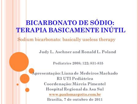 Judy L. Aschner and Ronald L. Poland Pediatrics 2008; 122;
