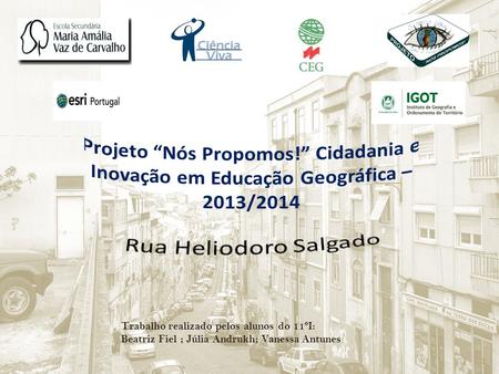 Rua Heliodoro Salgado Trabalho realizado pelos alunos do 11ºI: