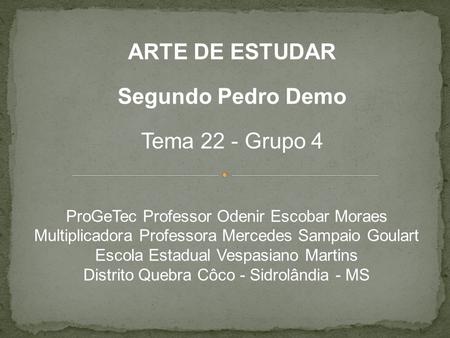 ARTE DE ESTUDAR Segundo Pedro Demo