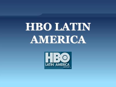 HBO LATIN AMERICA. A HBO Latin America (HBO LAG) é uma empresa fundada em 1991 que pertence a: Sony Pictures Television International, Home Box Office,