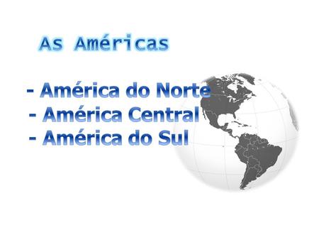 As Américas - América do Norte - América Central - América do Sul