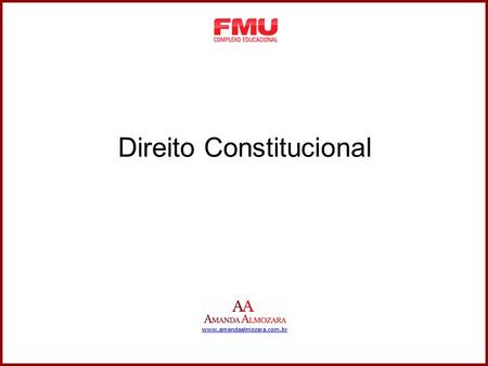 Direito Constitucional www.amandaalmozara.com.br.