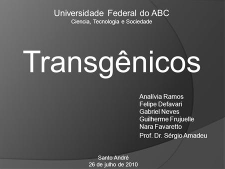 Transgênicos Universidade Federal do ABC Analívia Ramos