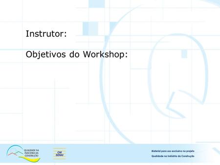 Instrutor: Objetivos do Workshop:.