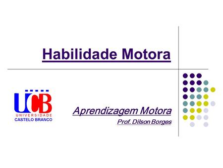 Aprendizagem Motora Prof. Dilson Borges