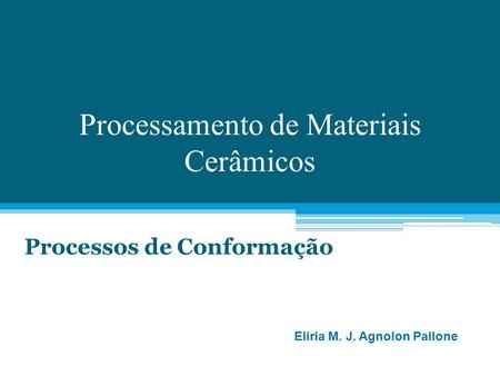 Processamento de Materiais Cerâmicos