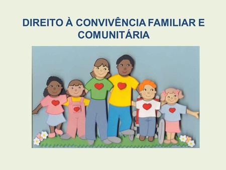 DIREITO À CONVIVÊNCIA FAMILIAR E COMUNITÁRIA