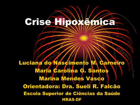 Crise Hipoxêmica Luciana do Nascimento M. Carneiro