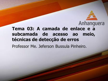 Professor Me. Jeferson Bussula Pinheiro.