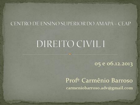 05 e 06.12.2013 Profº Carmênio Barroso