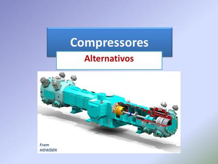 Compressores Alternativos From HOWDEN.