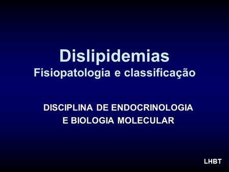 Dislipidemias Fisiopatologia e classificação