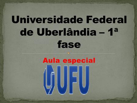 Universidade Federal de Uberlândia – 1ª fase