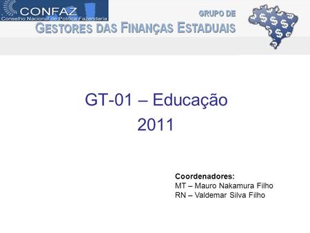 GT-01 – Educação 2011 Coordenadores: MT – Mauro Nakamura Filho RN – Valdemar Silva Filho.