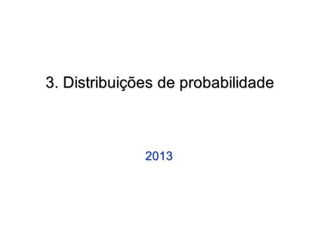 3. Distribuições de probabilidade