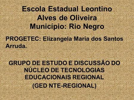 Escola Estadual Leontino Alves de Oliveira Município: Rio Negro