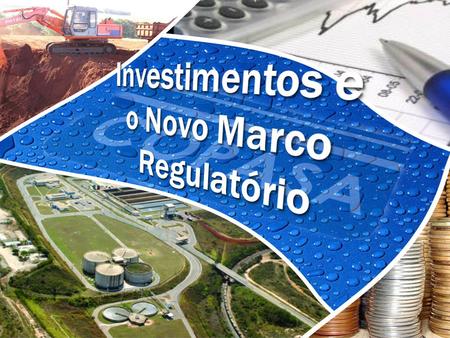 Investimentos e o Novo Marco Regulatório.