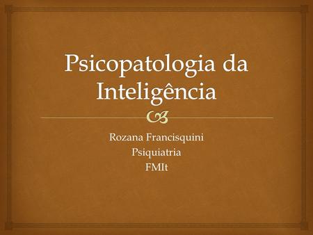 Psicopatologia da Inteligência