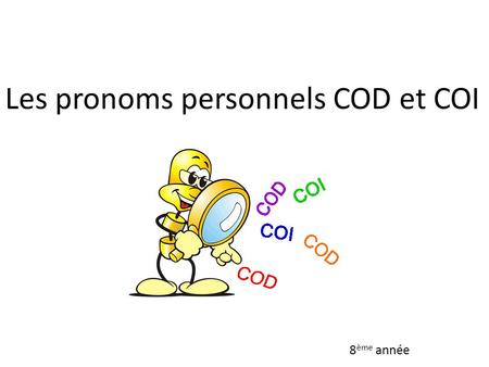 Les pronoms personnels COD et COI
