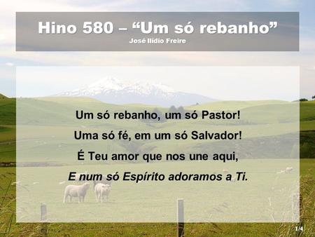 Hino 580 – “Um só rebanho” José Ilídio Freire
