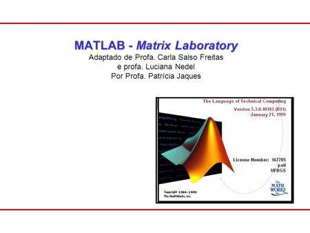 MATLAB - Matrix Laboratory Adaptado de Profa