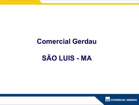 Comercial Gerdau SÃO LUIS - MA.