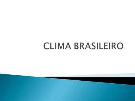 CLIMA BRASILEIRO.