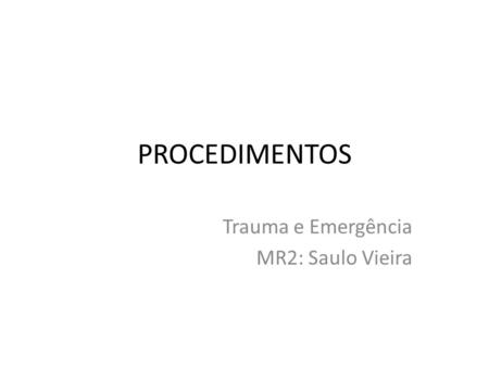 Trauma e Emergência MR2: Saulo Vieira