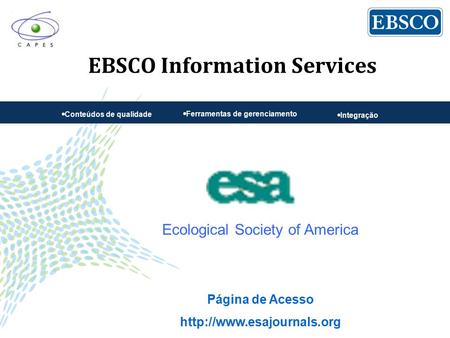 EBSCO Information Services  Conteúdos de qualidade  Ferramentas de gerenciamento  Integração Página de Acesso  Ecological.