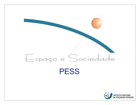PESS. 2 Foco e Alinhamentos Diminuir a distância entre os resultados de P&D produzidos no INPE e as inovações necessárias aos Serviços Públicos ofertados.