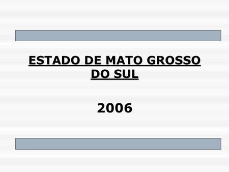 2006 ESTADO DE MATO GROSSO DO SUL. RELATÓRIO DE GESTÃO FISCAL 3º QUADRIMESTRE 2006 EM CONFORMIDADE COM A LEI DE RESPONSABILIDADE FISCAL.