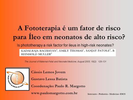 A Fototerapia é um fator de risco para Íleo em neonatos de alto risco? Is phototherapy a risk factor for ileus in high-risk neonates? The Journal of Maternal-Fetal.
