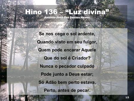 Hino 136 – “Luz divina” Antônio José dos Santos Neves
