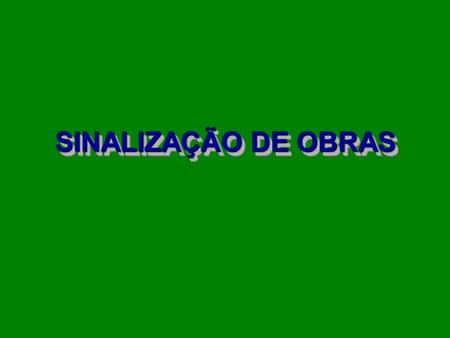 SINALIZAÇÃO DE OBRAS.