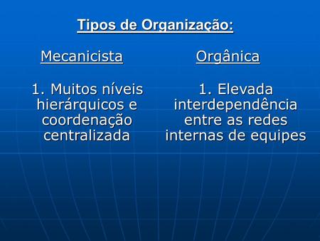 Tipos de Organização: Mecanicista Orgânica