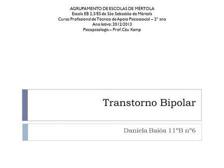 Transtorno Bipolar Daniela Baiôa 11ºB nº6