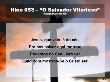 Hino 053 – “O Salvador Vitorioso” Stuart Edmund Mc Nair