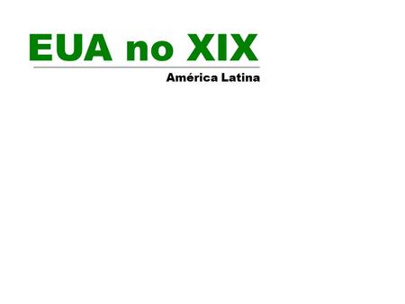 EUA no XIX América Latina.