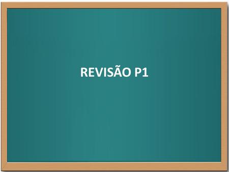 REVISÃO P1.