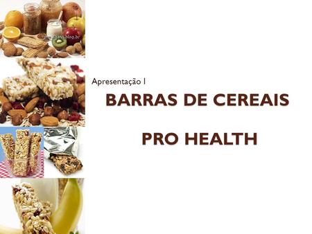 Barras de Cereais Pro Health Barra de cereal a base de soja - ppt carregar