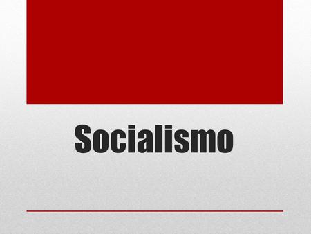 Socialismo.