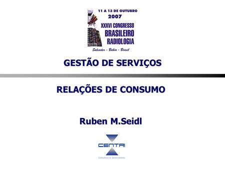RELAÇÕES DE CONSUMO Ruben M.Seidl GESTÃO DE SERVIÇOS.