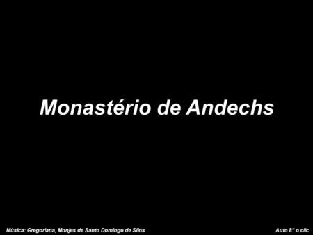 Monastério de Andechs Música: Gregoriana, Monjes de Santo Domingo de Silos.