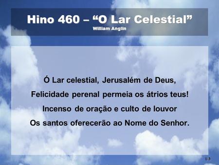 Hino 460 – “O Lar Celestial” William Anglin