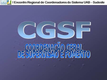Missão: “Financiar as ações de Educação a Distância no âmbito da Universidade Aberta do Brasil - UAB, como também supervisionar a execução dos recursos.