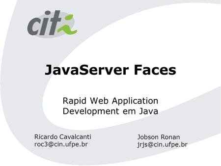 JavaServer Faces Rapid Web Application Development em Java Ricardo Cavalcanti Jobson Ronan
