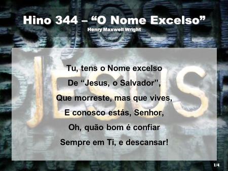 Hino 344 – “O Nome Excelso” Henry Maxwell Wright