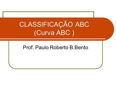 CLASSIFICAÇÃO ABC (Curva ABC )