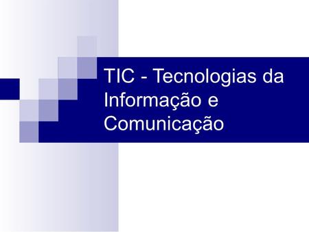 TIC - Tecnologias da Informação e