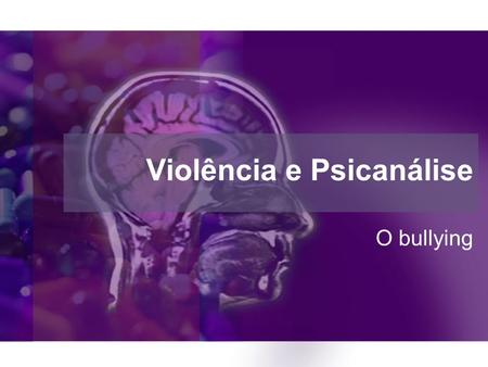 Violência e Psicanálise